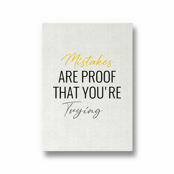 Mistakes are proof that you are trying Quote Wall Art