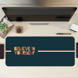 Believe in yourself Desk Mat | Desk Pad | Mouse Pad