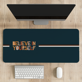 Believe in yourself Desk Mat | Desk Pad | Mouse Pad