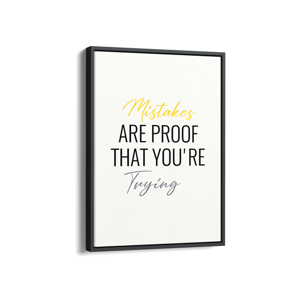 Mistakes are proof that you are trying Quote Wall Art