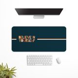 Believe in yourself Desk Mat | Desk Pad | Mouse Pad