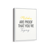 Mistakes are proof that you are trying Quote Wall Art