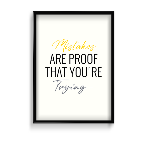 Mistakes are proof that you are trying Quote Wall Art