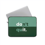 Don't quit Laptop Sleeve (Macbook, HP, Lenovo, Asus, Others) | Laptop Cover