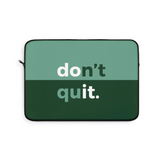 Don't quit Laptop Sleeve (Macbook, HP, Lenovo, Asus, Others) | Laptop Cover