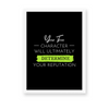 Your true character will ultimately determine your reputation Quote Wall Art