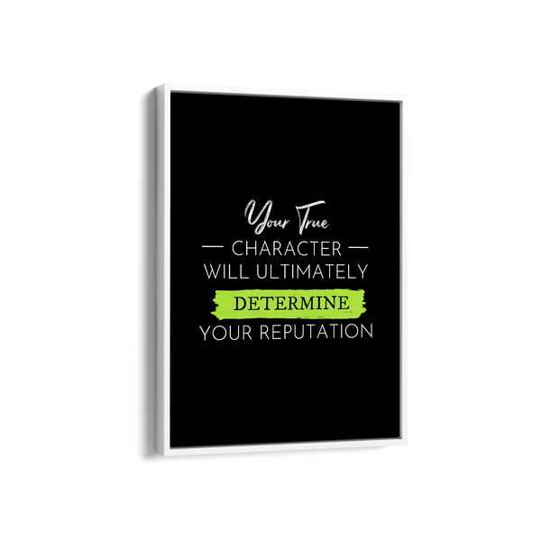 Your true character will ultimately determine your reputation Quote Wall Art - The Mortal Soul