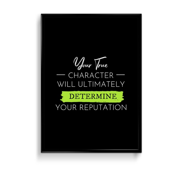 Your true character will ultimately determine your reputation Quote Wall Art - The Mortal Soul