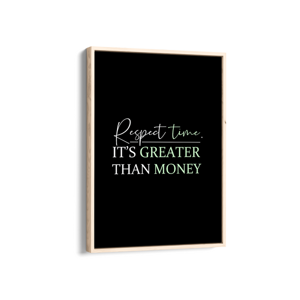 Respect time, it's greater than money Quote Wall Art