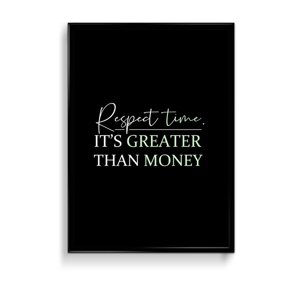 Respect time, it's greater than money Quote Wall Art - The Mortal Soul