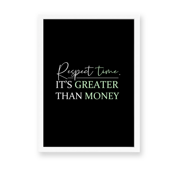 Respect time, it's greater than money Quote Wall Art
