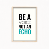 Be a voice not an echo Quote Wall Art