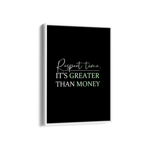 Respect time, it's greater than money Quote Wall Art - The Mortal Soul