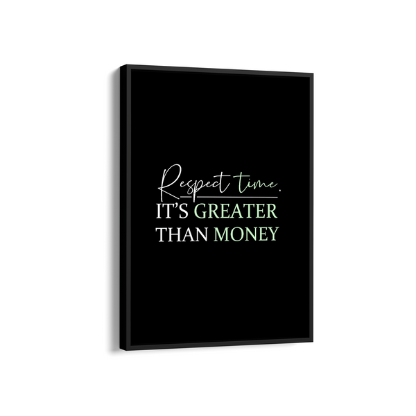 Respect time, it's greater than money Quote Wall Art