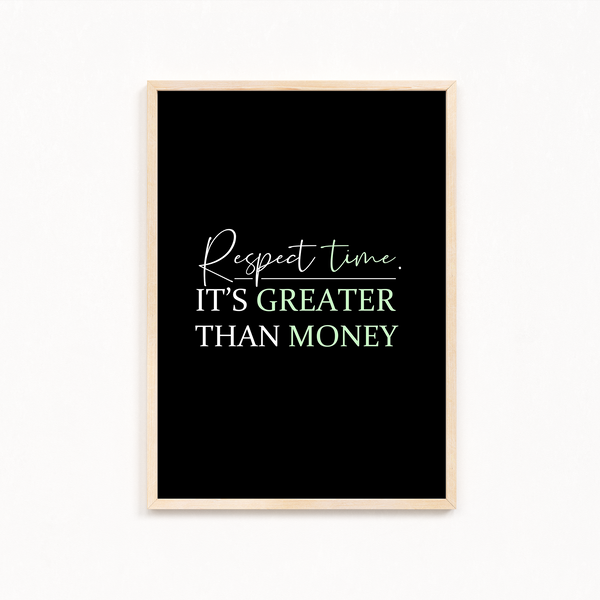Respect time, it's greater than money Quote Wall Art