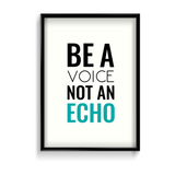 Be a voice not an echo Quote Wall Art