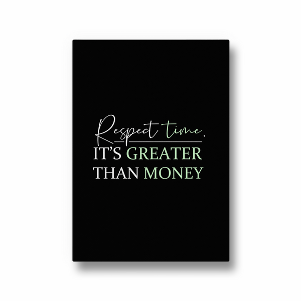 Respect time, it's greater than money Quote Wall Art - The Mortal Soul