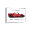 You only fail when you stop trying - Ferrari F8 Spider Wall Poster