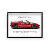 You only fail when you stop trying - Ferrari F8 Spider Wall Poster