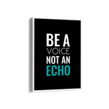 Be a voice not an echo Quote Wall Art - The Mortal Soul