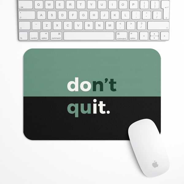 Don't Quit Gaming Mouse Pad