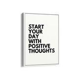 Start your day with positive thoughts Quote Wall Art - The Mortal Soul