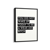 You did not wake up today Quote Wall Art
