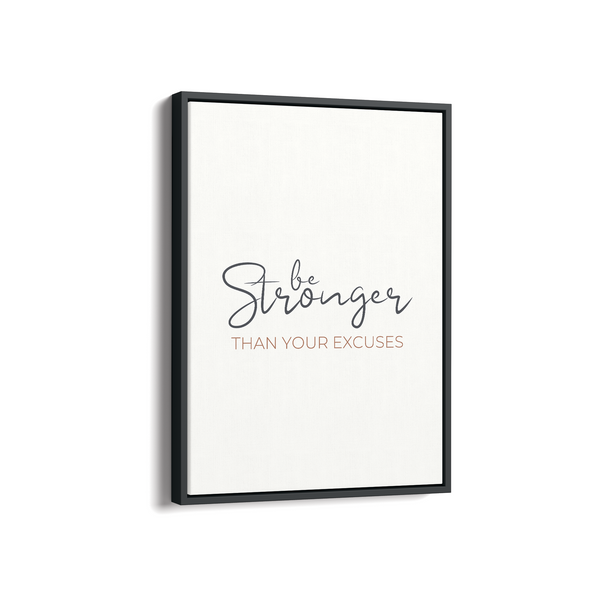 Be stronger than your excuses Wall Art