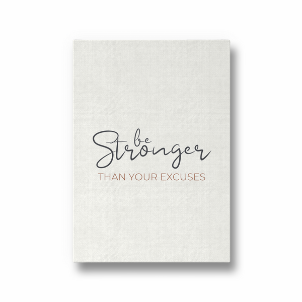 Be stronger than your excuses Wall Art