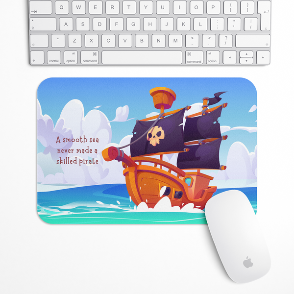 A smooth sea never made a skilled pirate Gaming Mouse Pad
