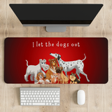 I let the dogs out Desk Mat | Desk Pad | Mouse Pad