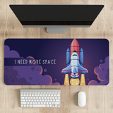 I need more space Desk Mat | Desk Pad | Mouse Pad