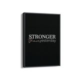 Stronger than yesterday Wall Art