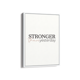 Stronger than yesterday Wall Art