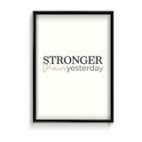 Stronger than yesterday Wall Art