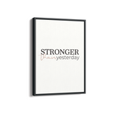 Stronger than yesterday Wall Art