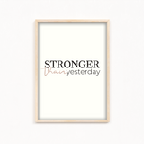 Stronger than yesterday Wall Art