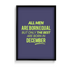 All men are born equal but only the best are born in December Quote Wall Art - The Mortal Soul