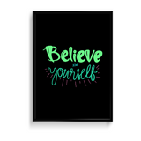 Believe in yourself Poster - The Mortal Soul