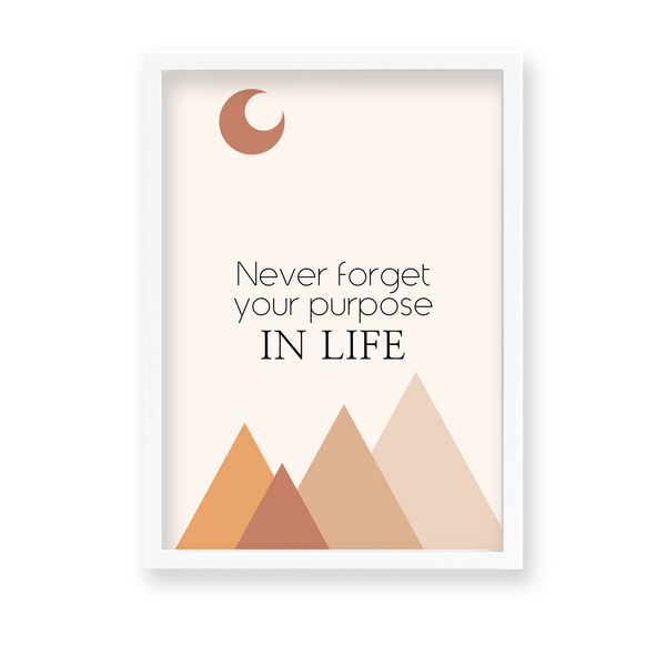 Never forget your purpose in life Quote Wall Art - The Mortal Soul