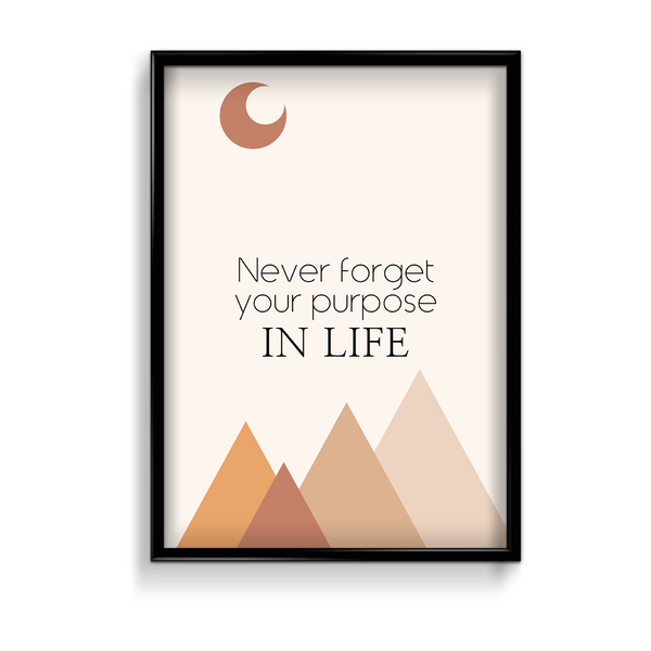 Never forget your purpose in life Quote Wall Art - The Mortal Soul