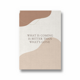 What is coming is better than what's gone Quote Wall Art - The Mortal Soul