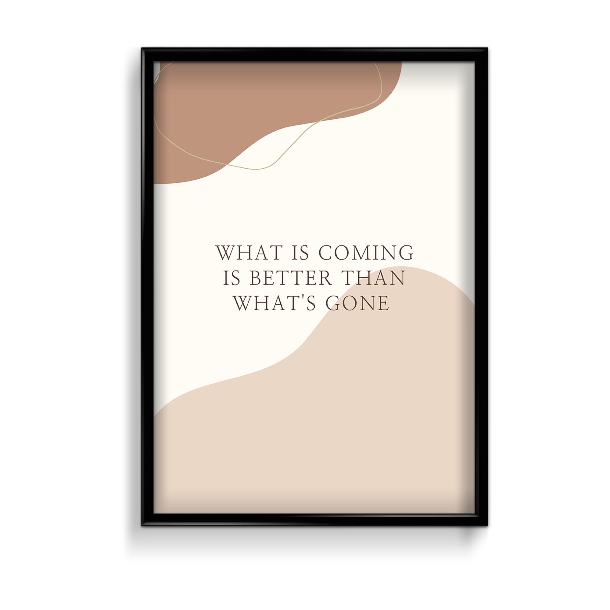 What is coming is better than what's gone Quote Wall Art - The Mortal Soul