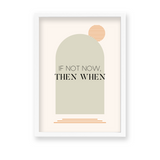 If not now then when Quote Wall Art - The Mortal Soul