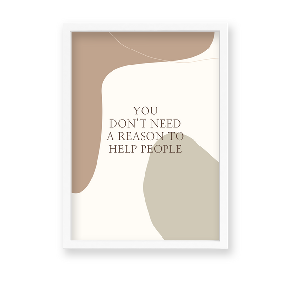 You don't need a reason to help people Quote Wall Art - The Mortal Soul