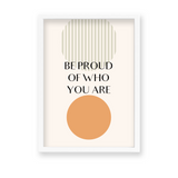 Be proud of who you are Quote Wall Art - The Mortal Soul