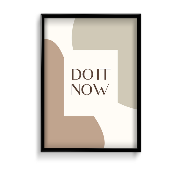Do it now Quote Wall Art - The Mortal Soul