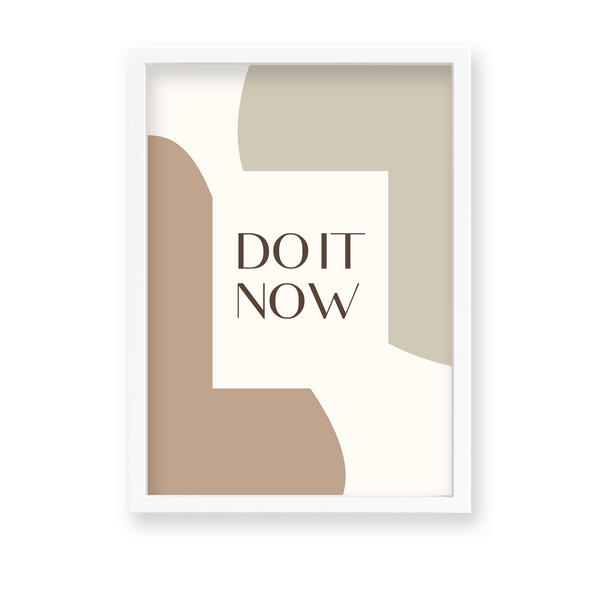 Do it now Quote Wall Art - The Mortal Soul