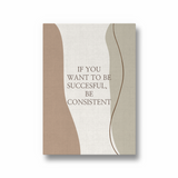 If you want to be successful be consistent Quote Wall Art - The Mortal Soul