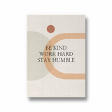 Be kind work hard stay humble Quote Wall Art - The Mortal Soul